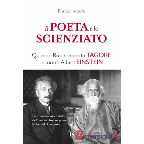 Poeta e lo scienziato. Quando Rabindranath Tagore incontrò Albert Einstein (Il)
