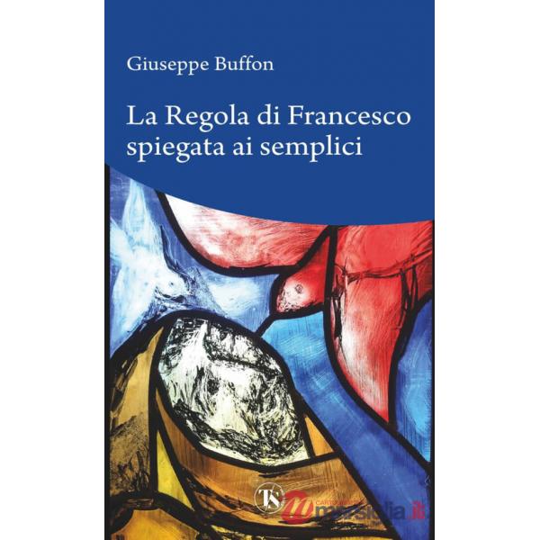 Regola di Francesco spiegata ai semplici (La)
