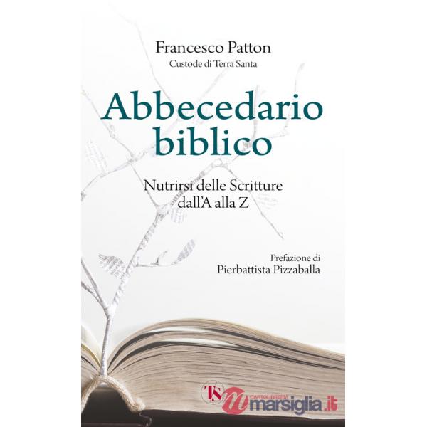 Abbecedario biblico. Nutrirsi delle Scritture dall'A alla Z. Nuova ediz.