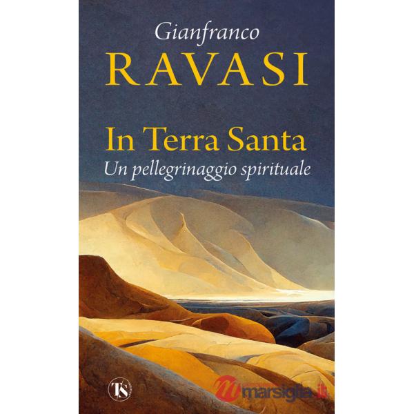 In Terra Santa. Un pellegrinaggio spirituale