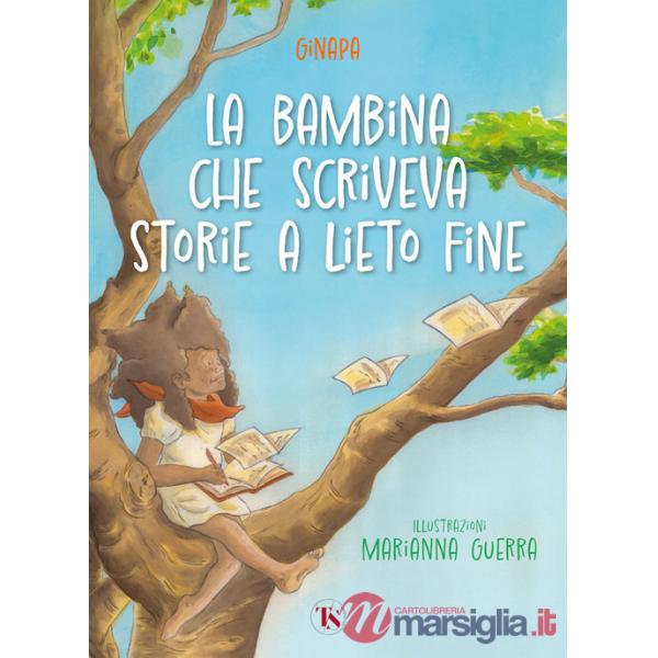 Bambina che scriveva storie a lieto fine (La)