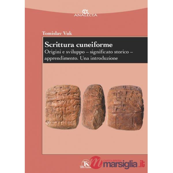 Scrittura cuneiforme. Origini e sviluppo. Significato storico. Apprendimento. Una introduzione