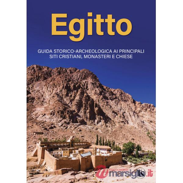 Egitto. Guida storico-archeologica ai principali siti cristiani, monasteri e chiese