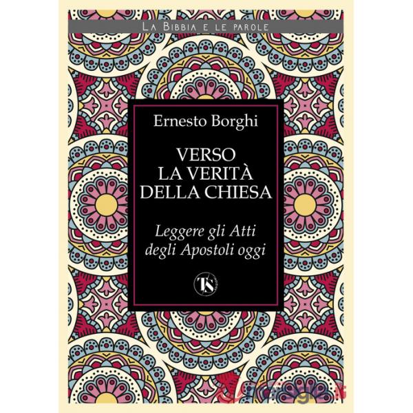 Verso la verità della Chiesa. Leggere gli Atti degli Apostoli oggi