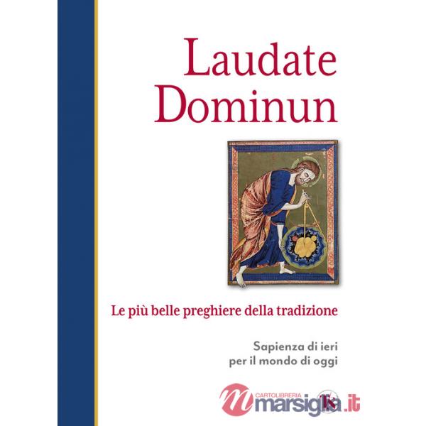 Laudate dominum. Le più belle preghiere della tradizione