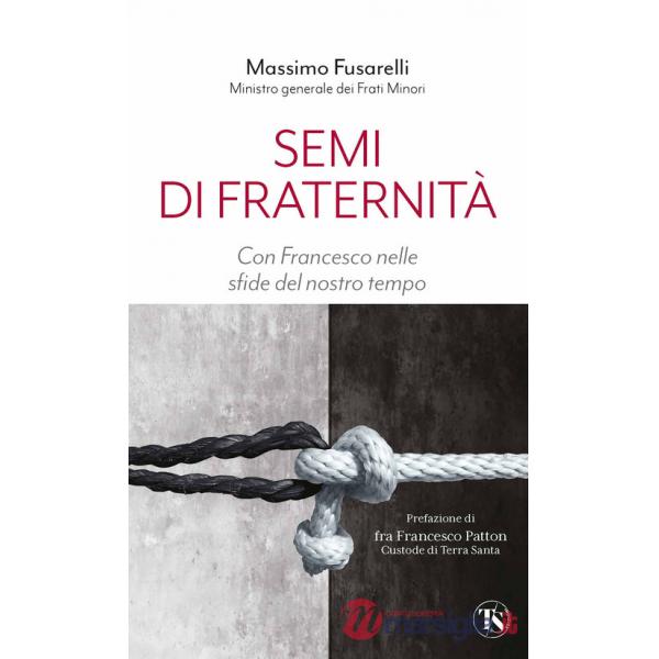 Semi di fraternità. Con Francesco nelle sfide del nostro tempo