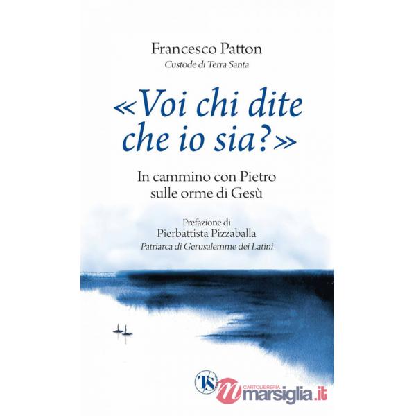 «Voi chi dite che io sia?». In cammino con Pietro sulle orme di Gesù