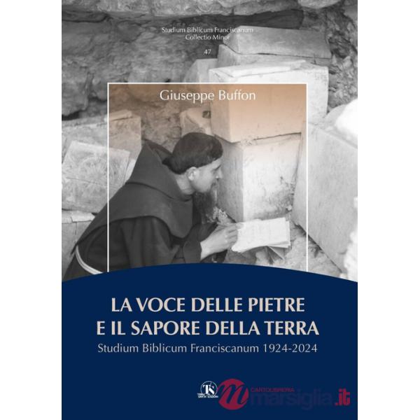 Voce delle pietre e il sapore della terra. Studium Biblicum Franciscanum 1924-2024 (La)