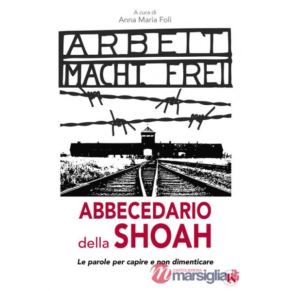 Abbecedario della Shoah. Le parole per capire e non dimenticare