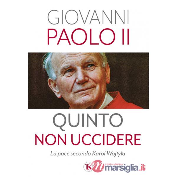 Quinto non uccidere. La pace secondo Karol Wojtyla