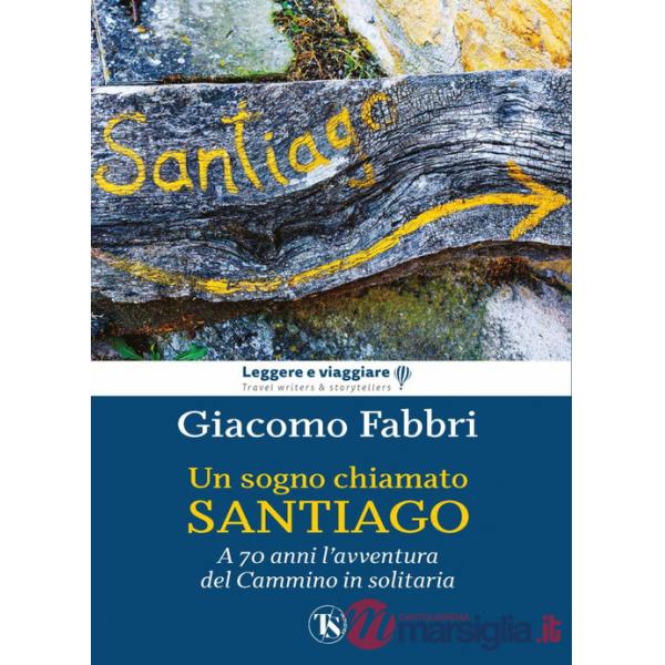 Sogno chiamato Santiago. L'avventura del cammino a 70 anni (Un)