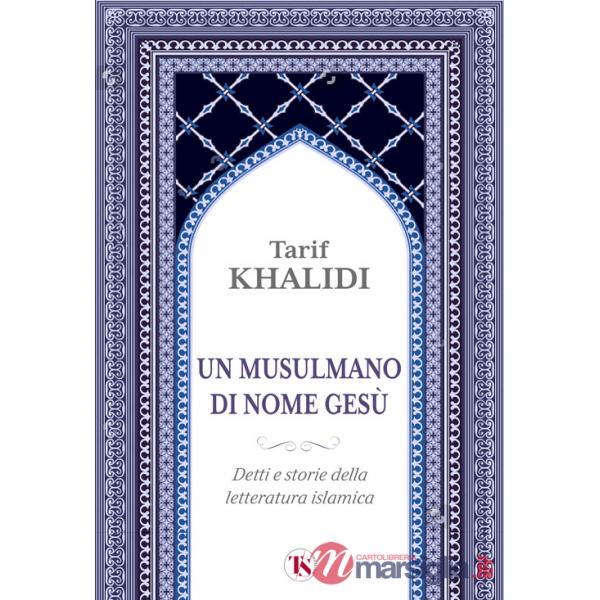 Musulmano di nome Gesù. Detti e storie della letteratura islamica (Un)