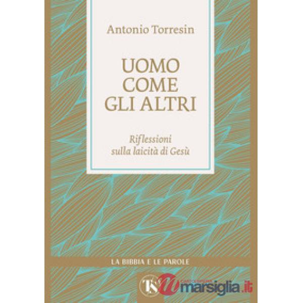 Uomo come gli altri. Riflessioni sulla laicità di Gesù