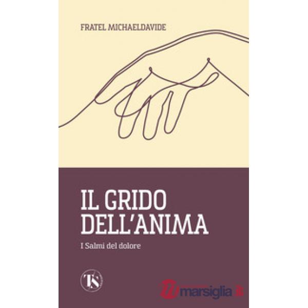 Grido dell'anima. I Salmi del dolore (Il)