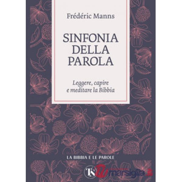 Sinfonia della parola. Leggere, capire e meditare la Bibbia