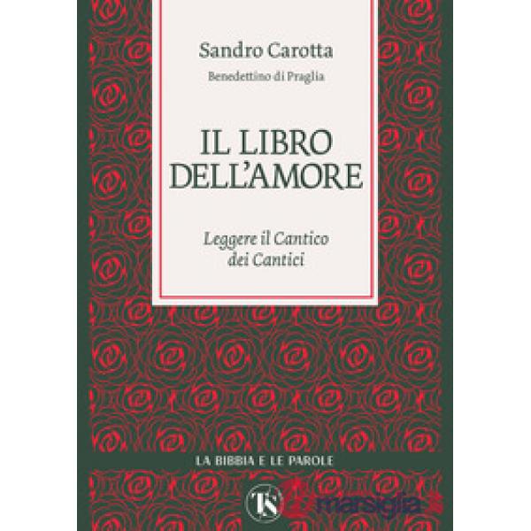 Libro dell'amore. Leggere il Cantico dei Cantici (Il)