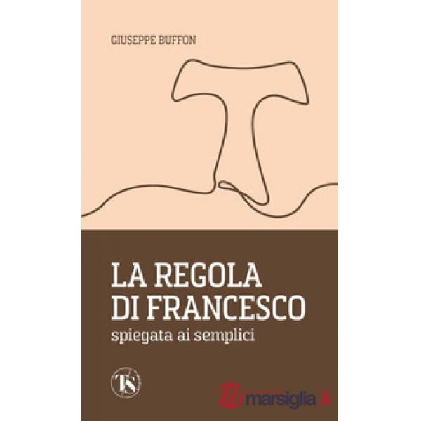 Regola di Francesco spiegata ai semplici (La)
