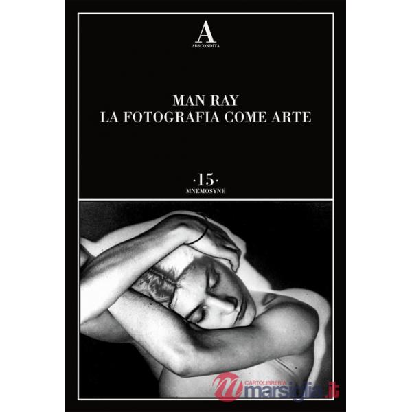 Fotografia come arte. Ediz. illustrata (La)