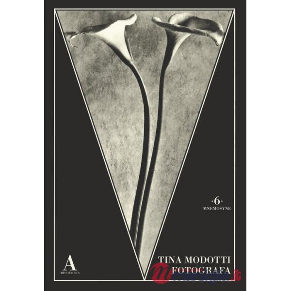 Tina Modotti fotografa. Ediz. illustrata
