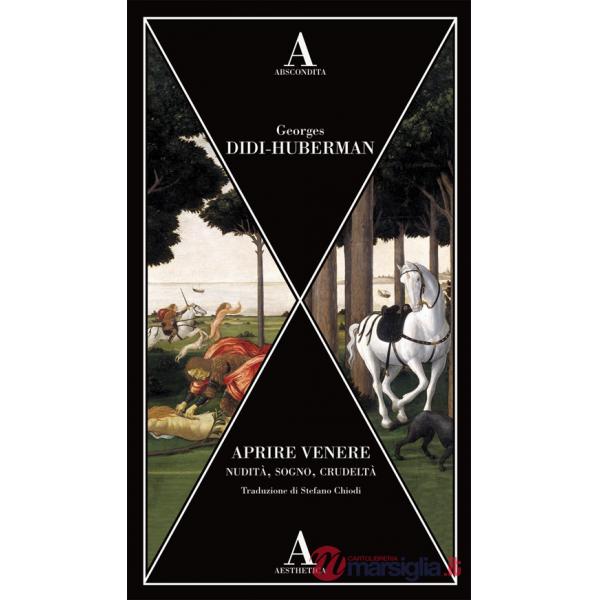Aprire Venere. Nudità, sogno, crudeltà