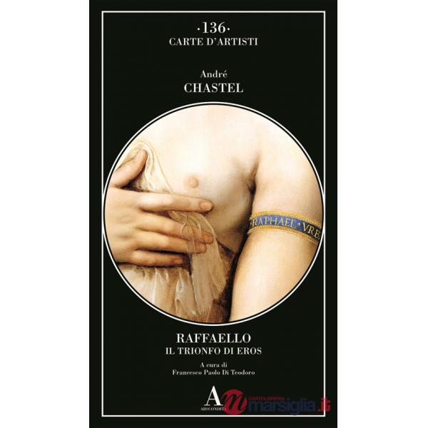 Raffaello. Il trionfo di Eros