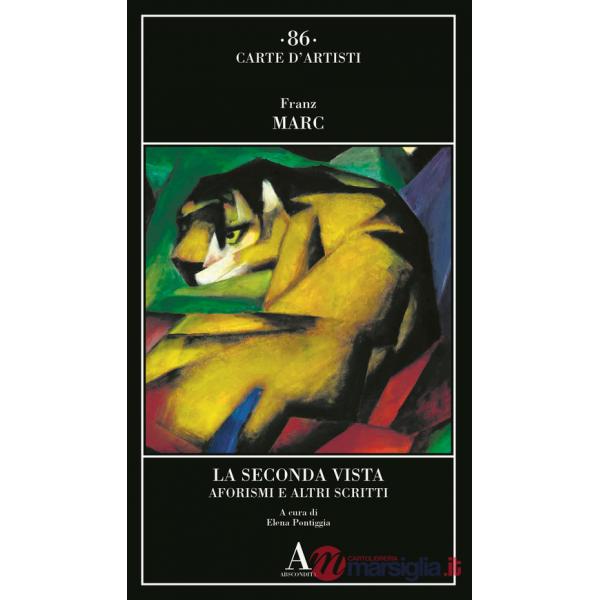 Seconda vista. Aforismi e altri scritti (La)