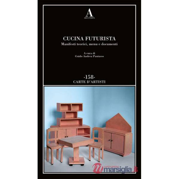 Cucina futurista. Manifesti teorici, menu e documenti