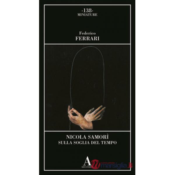 Nicola Samorì. Sulla soglia del tempo
