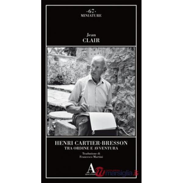 Henri Cartier-Bresson. Tra ordine e avventura