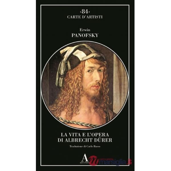 Vita e l'opera di Albrecht Dürer (La)