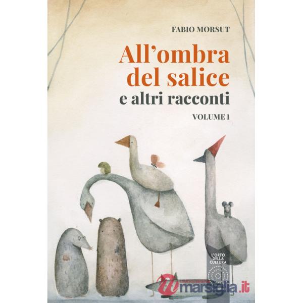 All'ombra del salice e altri racconti. Vol. 1