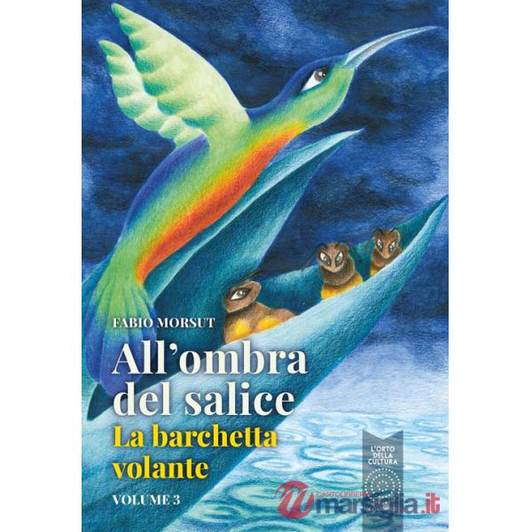 All'ombra del salice e altri racconti. Vol. 3: La barchetta volante
