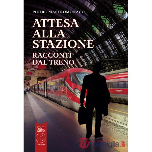 Attesa alla stazione. Racconti dal treno
