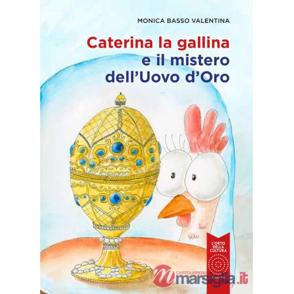 Caterina la gallina e il mistero dell'uovo d'oro