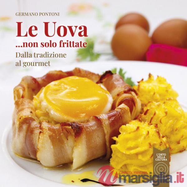 Uova... non solo frittate. Dalla tradizione al gourmet (Le)