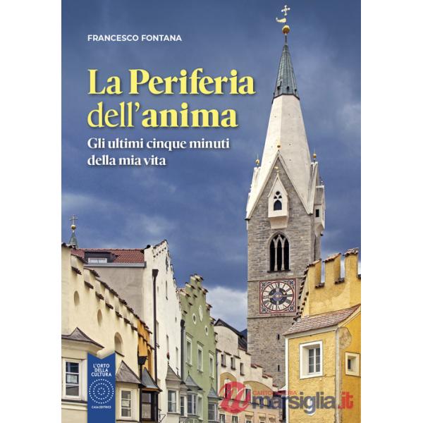 Periferia dell'anima. Gli ultimi cinque minuti della mia vita (La)