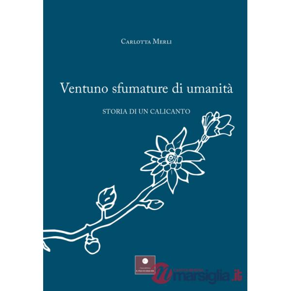 Ventuno sfumature di umanità. Storia di un calicanto
