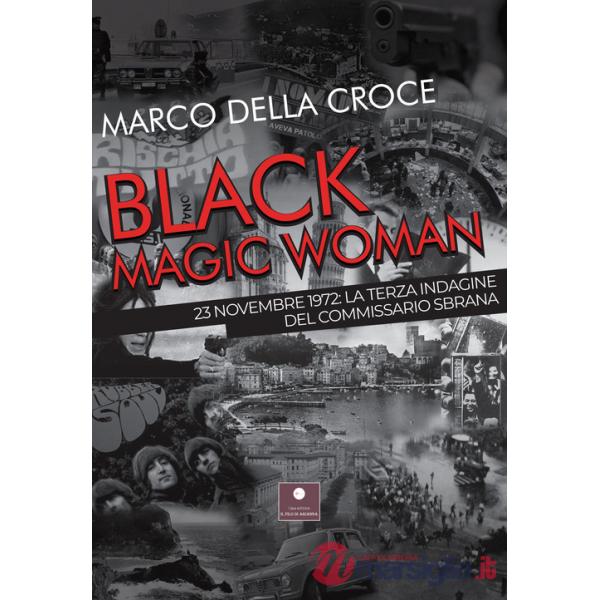 Black magic woman. 23 novembre 1972: la terza indagine del commissario Sbrana