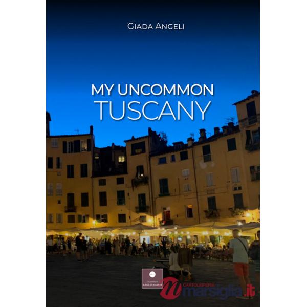 My uncommon Tuscany