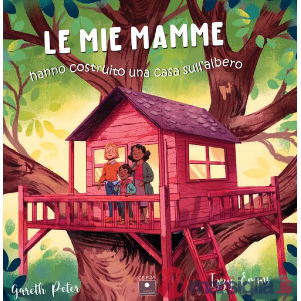 Mie mamme hanno costruito una casa sull'albero (Le)