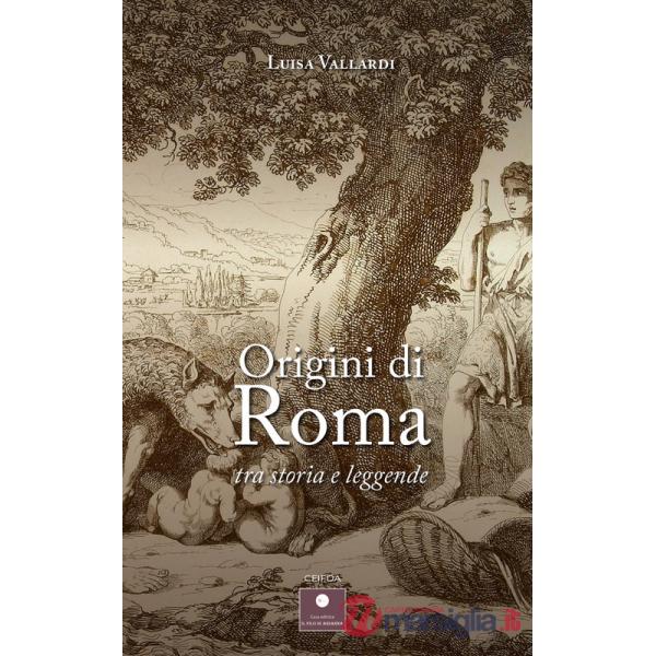 Origini di Roma. Tra storia e leggende