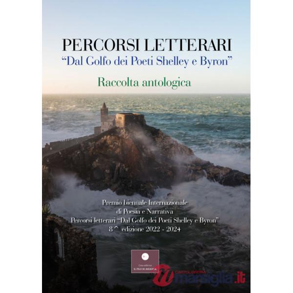 Percorsi letterari «Dal golfo dei poeti Shelley e Byron». Premio biennale internazionale di poesia e narrativa. 8ª edizione