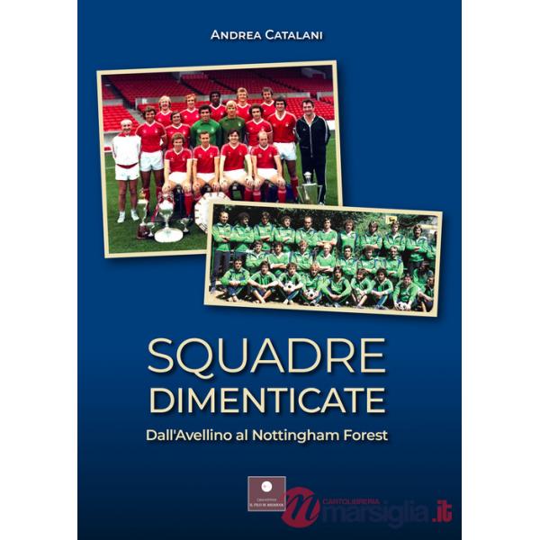 Squadre dimenticate. Dall'Avellino al Nottingham Forest