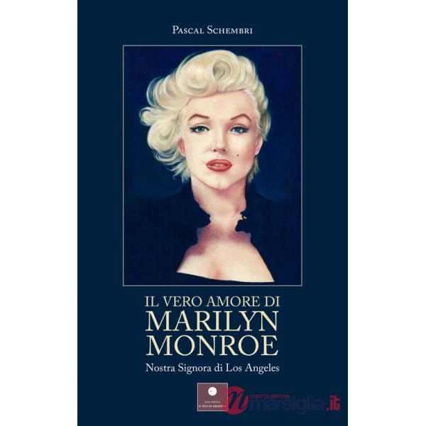 Vero amore di Marilyn Monroe. Nostra Signora di Los Angeles (Il)
