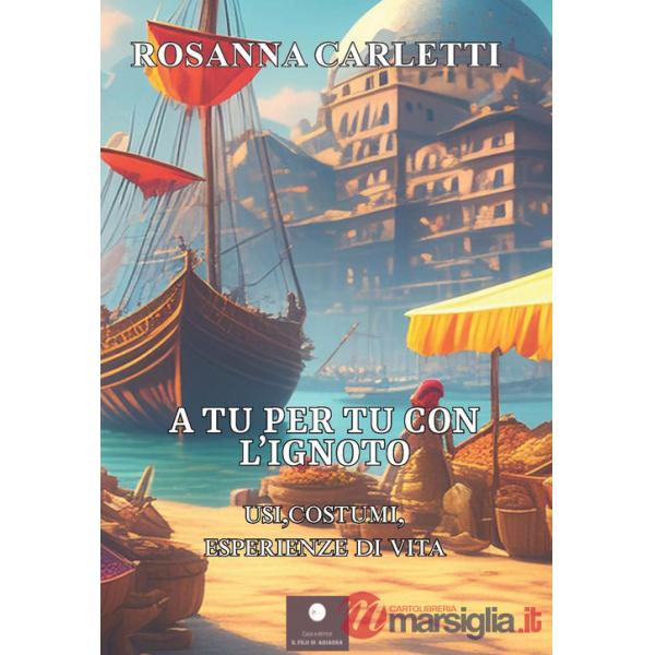 A tu per tu con l'ignoto. Usi, costumi, esperienze di vita