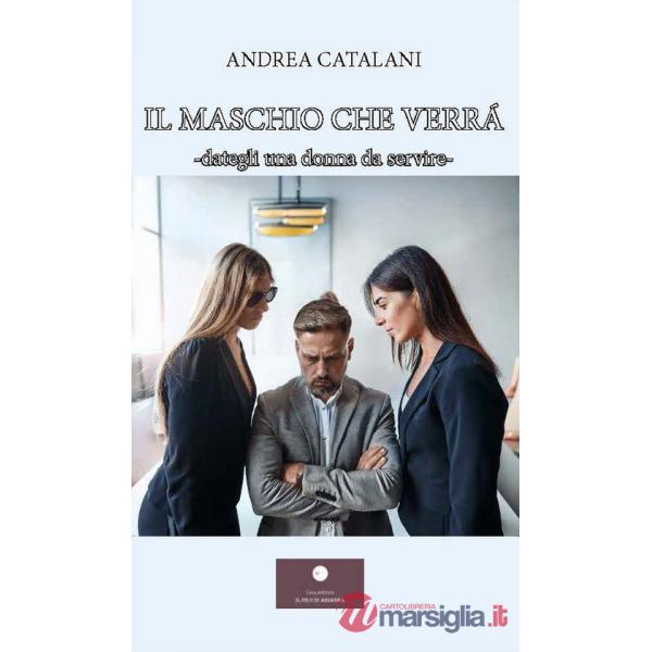 Maschio che verrà. Dategli una donna da servire- (Il)