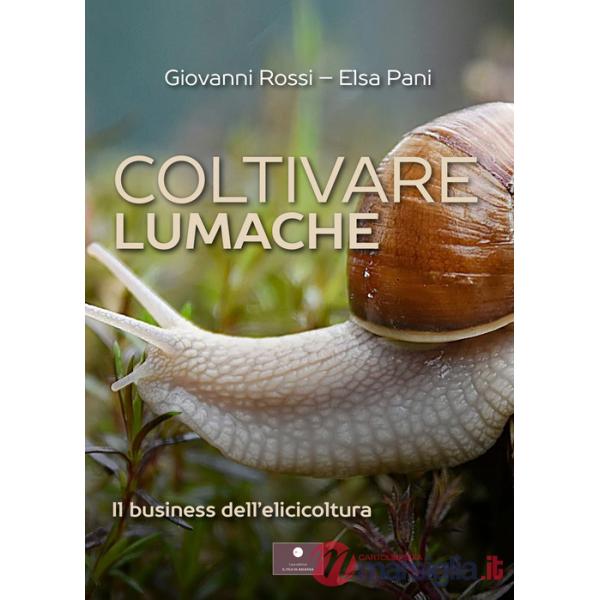 Coltivare lumache. Il business dell'elicicoltura