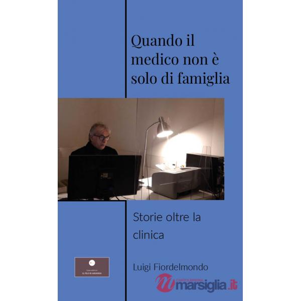 Quando il medico non è solo di famiglia. Storie oltre la clinica