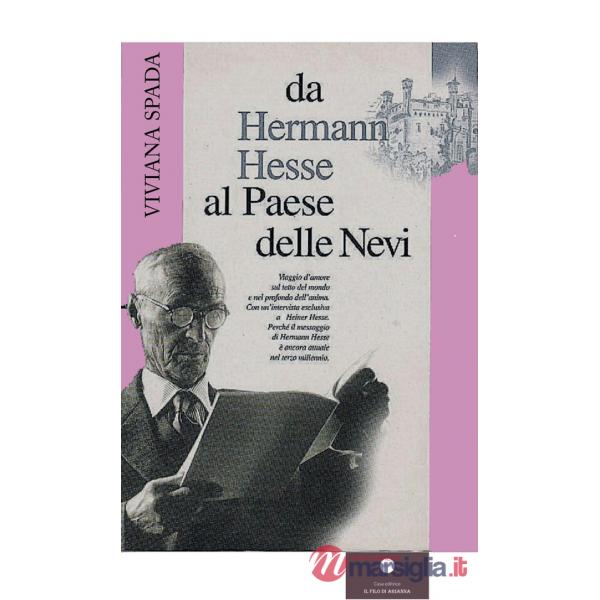 Da Hermann Hesse al paese delle nevi. Viaggio d'amore sul tetto del mondo e nel profondo dell'anima. Con un'intervista esclusiva