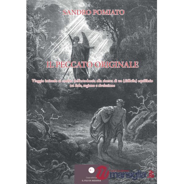 Peccato originale. Viaggio irrituale ai confini dell'ortodossia alla ricerca di un (difficile) equilibrio tra fede, ragione e ri